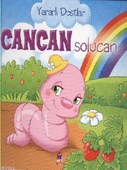 Cancan Solucan; Yararlı Dostlar
