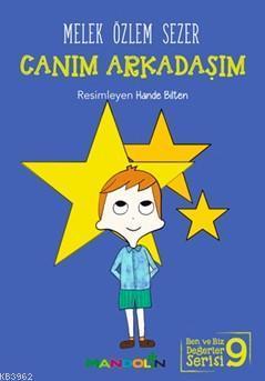 Canım Arkadaşım; Ben ve Biz Değerler Serisi 9