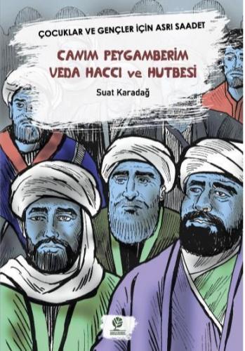 Canım Peygamberim Veda Haccı ve Hutbesi; Çocuklar ve Gençler İçin Asrı Saadet