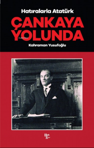 Çankaya Yolunda;Hatıralarla Atatürk