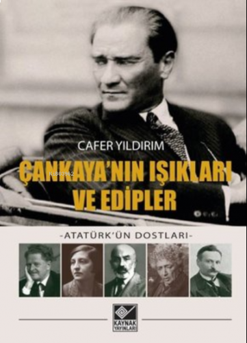 Çankaya'nın Işıkları ve Edipler -Atatürk'ün Dostları