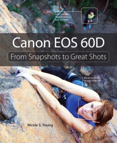 Canon EOS 60D; From Snapshots to Great Shots