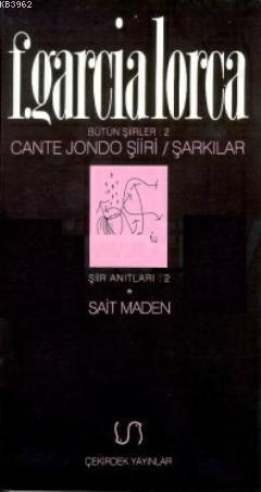 Cante Jondo Şiiri; Bütün Şiirleri 2 - Şarkılar
