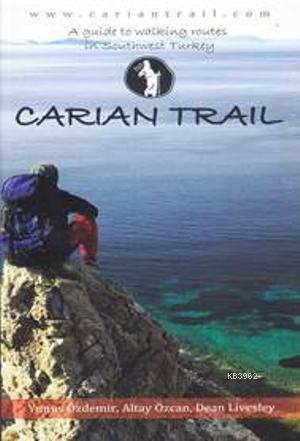 Carian Trail; A Guide to Walking Routes in Southwest Turkey