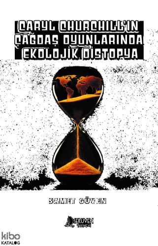 Caryl Churchill’in Çağdaş Oyunlarında Ekolojik Distopya