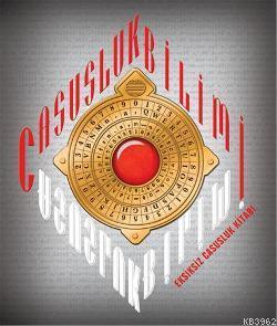 Casusluk Bilimi; Eksiksiz Casusluk Kitabı