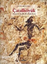 Çatalhöyük; Anadolu´da Bir Neolitik Kent