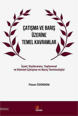 Çatışma ve Barış Üzerine Temel Kavramlar İçsel Kişilerarası Toplumsal ve Küresel Çatışma ve Barış Terminolojisi