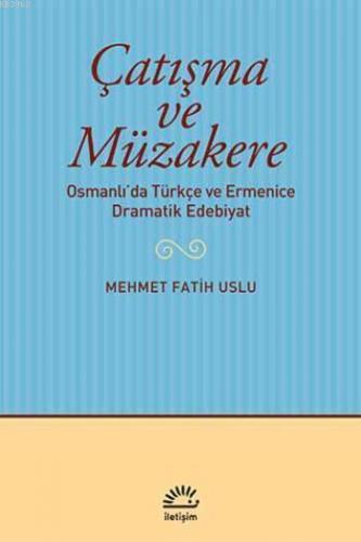 Çatışma ve Müzakere; Osmanlıda Türkçe ve Ermenice Dramatik Edebiyat