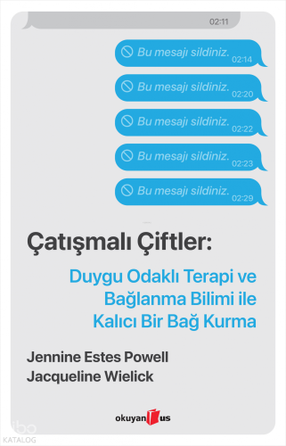 Çatışmalı Çiftler;Duygu Odaklı Terapi ve Bağlanma Bilimi ile Kalıcı Bir Bağ Kurma