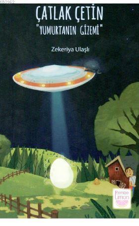 Çatlak Çetin; Yumurtanın Gizemi