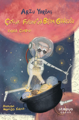 Çatlak Filozof’un Bilim Günlüğü;Evren Çorbası