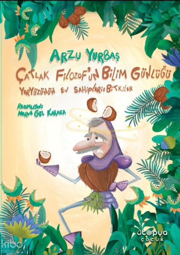 Çatlak Filozof’un Bilim Günlüğü Yeryüzünün Ev Sahipleri: Bitkiler