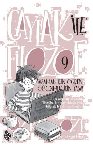 Çaylak ile  Filozof - 9 ;Yaşamak İçin Öğren, Öğrenmek İçin Yaşa!