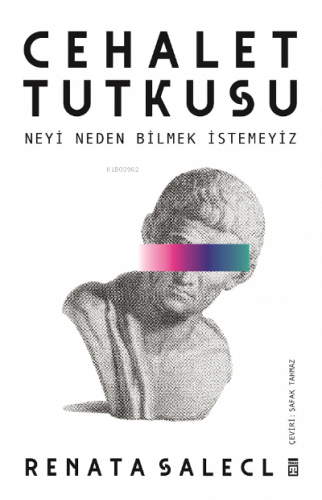 Cehalet Tutkusu & Neyi Neden Bilmek İstemeyiz