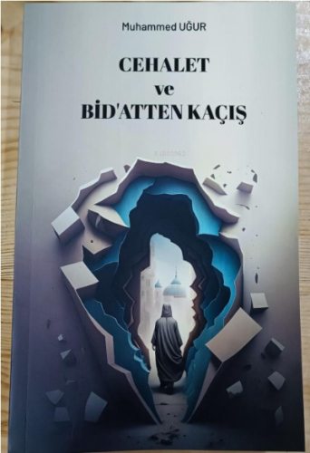 Cehalet ve Bidatten Kaçış