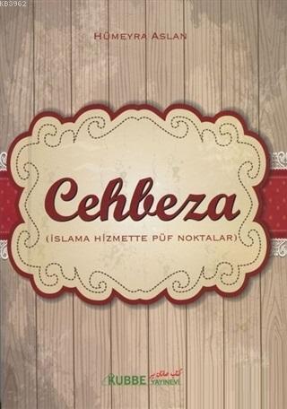 Cehbeza; İslama Hizmette Püf Noktalar