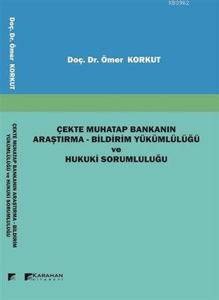 Çekte Muhatap Bankanın Araştırma - Bildirim Yükümlülüğü ve Hukuki Sorumluluğu