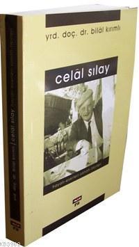 Celâl Sılay; Hayatı, Eserleri, Sanatı, Fikirleri