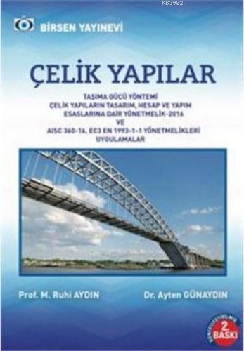 Çelik Yapılar; Taşıma Gücü Yöntemi Ec3 en 1993 -1-1 aısc 360-10 Yönetmelikleri Uygulamalar