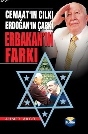 Cemaat'ın Cılkı Erdoğan'ın Çarkı Erbakan'ın Farkı