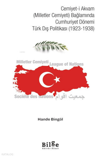 Cemiyet-i Akvam (Milletler Cemiyeti) Bağlamında Cumhuriyet Dönemi Türk Dış Politikası (1923-1938)