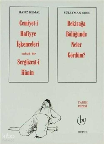 Cemiyet-i Hafiyye İşkenceleri Yahud Bir Sergüzeşt-i Hunin - Bekirağa Bölüğünde Neler Gördüm?
