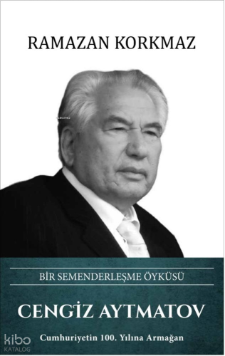 Cengiz Aytmatov (Ciltli);Bir Semenderleşme Öyküsü