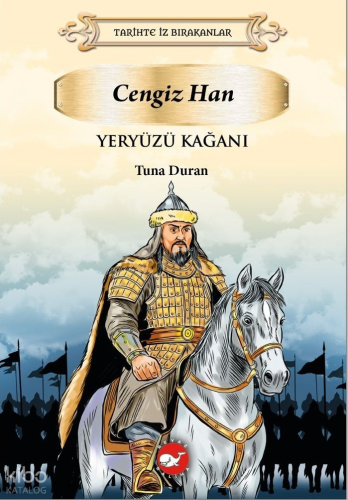 Cengiz Han Yeryüzü Kağanı;Tarihte İz Bırakanlar