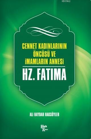 Cennet Kadınlarının Öncüsü ve İmamların Annesi Hz. Fatma