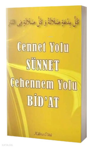 Cennet Yolu Sünnet Cehennem Yolu Bid'at