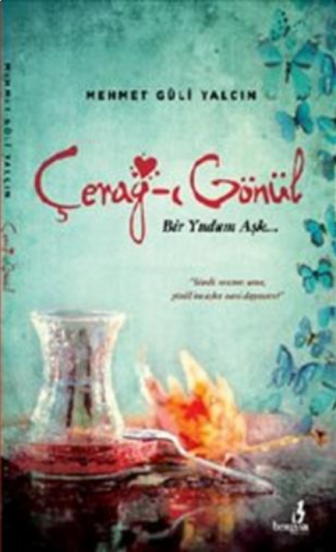 Cerağ-ı Gönül ;Bir Yudum Aşk