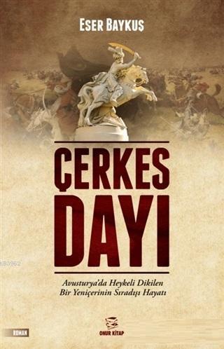 Çerkes Dayı Avusturya'da Heykeli Dikilen Bir Yeniçerinin Sıradışı Haya
