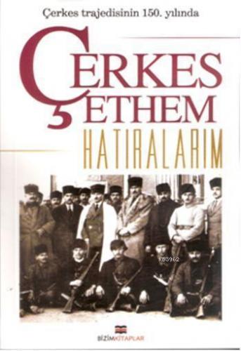 Çerkes Trajedisinin 150. Yılında Hatıralarım