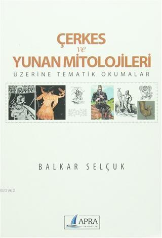 Çerkes ve Yunan Mitolojileri; Üzerine Tematik Okumalar