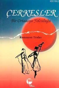 Çerkesler; Bir Ortaasya Yolculuğu