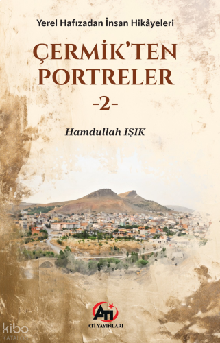 Çermikten Portreler - 2;Yerel Hafızadan İnsan Hikâyeleri