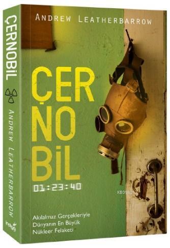 Çernobil; Akılalmaz Gerçekleriyle Dünyanın En Büyük Nükleer Felaketi