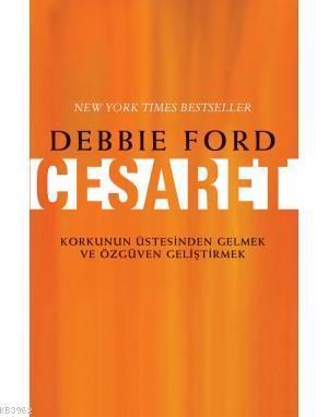 Cesaret; Korkunun Üstesinden Gelmek ve Özgüven Geliştirmek