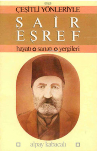 Çeşitli Yönleriyle Şair Eşref; Hayatı, Sanatı, Yergileri