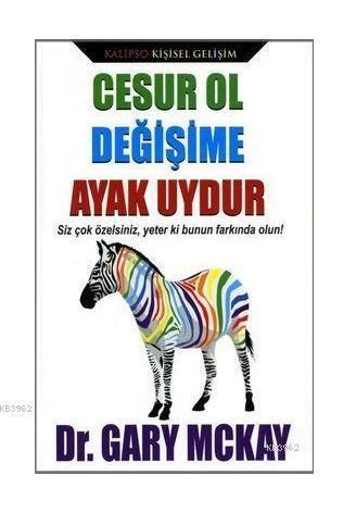 Cesur Ol Değişime Ayak Uydur; Siz Çok Özelsiniz, Yeter ki Bunun Farkında Olun!