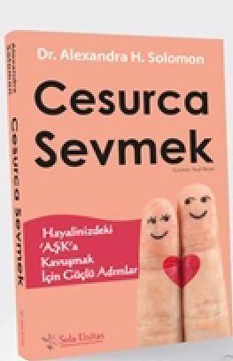 Cesurca Sevmek; Hayalinizdeki ‘Aşk'a Kavuşmak İçin Güçlü Adımlar