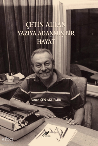 Çetin Altan: Adanmış Bir Hayat