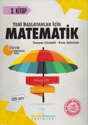Cevdet Özsever Yayınları Yeni Başlayanlar İçin Matematik Serisi 3. Kitap Tamamı Çözümlü Konu Anlatımlı Soru Bankası Cevdet Özsever