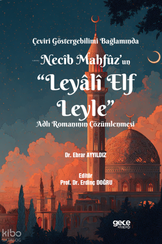 Çeviri Göstergebilimi Bağlamında Necîb Mahfûz’un “Leyâlî Elf Leyle” Adlı Romanının Çözümlenmesi