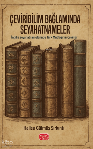 Çeviribilim Bağlamında Seyahatnameleri;İngiliz Seyahatnamelerinde Türk