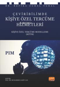 Çeviribilimde Kişiye Özel Tercüme Hizmetleri;Kişiye Özel Tercüme Modelleme (KÖTM)