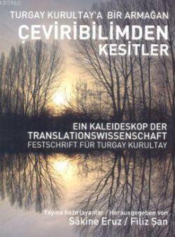 Çeviribilimden Kesitler; Turgay Kurultay'a Bir Armağan