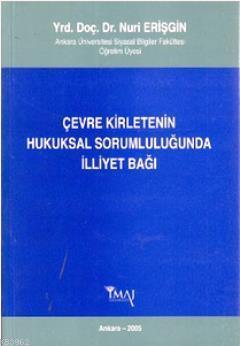 Çevre Kirletenin Hukuksal Sorumluluğunda İlliyet Bağı