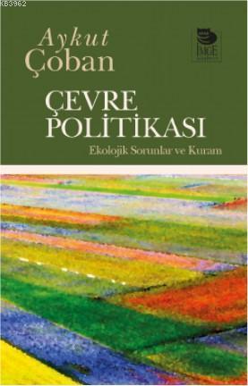 Çevre Politikası; Ekolojik Sorunlar ve Kuram